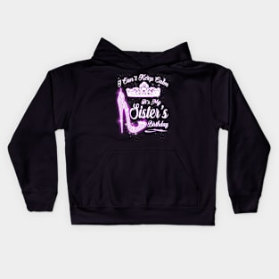 I Cant Keep Calm Its My Sisters Birthday High Heels Kids Hoodie